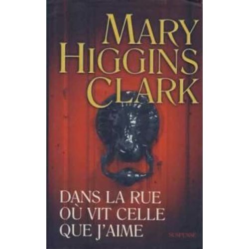 Dans La Rue Ou Vit Celle Que J'aime   de mary higgins clark 