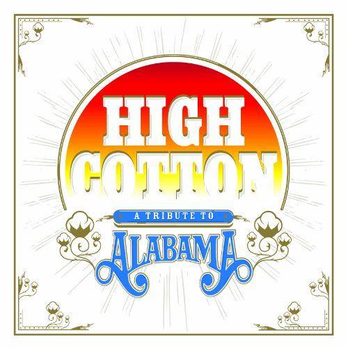 High Cotton: A Tribute To Alabama - High Cotton: A Tribute To Alabama