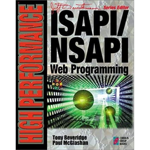 High Performance Isapi/Nsapi Web Programming: Your Complete Guide To Creating Fast, Powerful Web Server Programs   de Paul McGlashan  Format Broch 