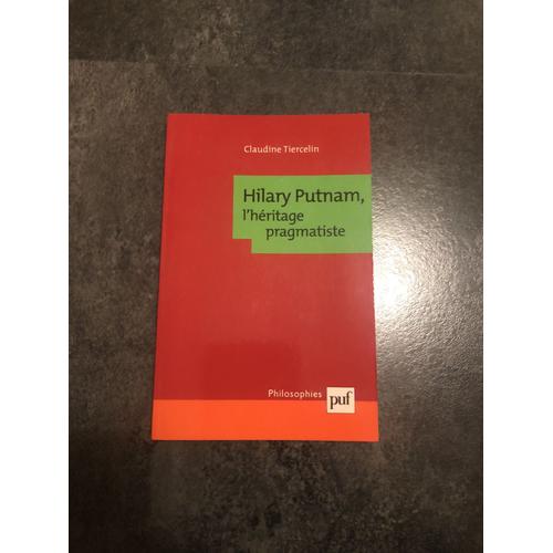 Hilary Putnam, L'hritage Pragmatiste   de Claudine Engel-Tiercelin  Format Broch 