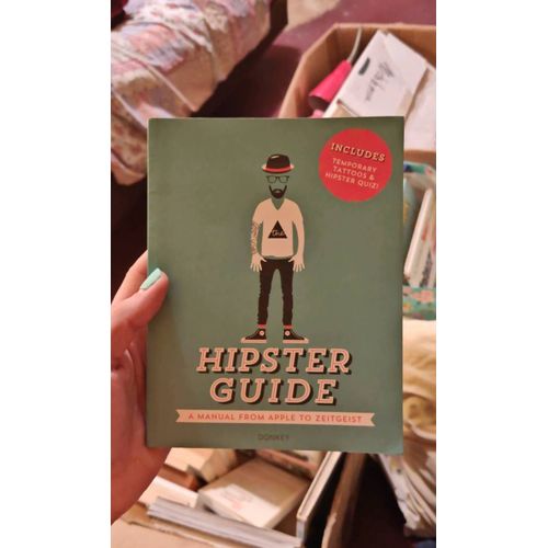 Hipster Guide - A Manual From Apple To Zeitgeist   