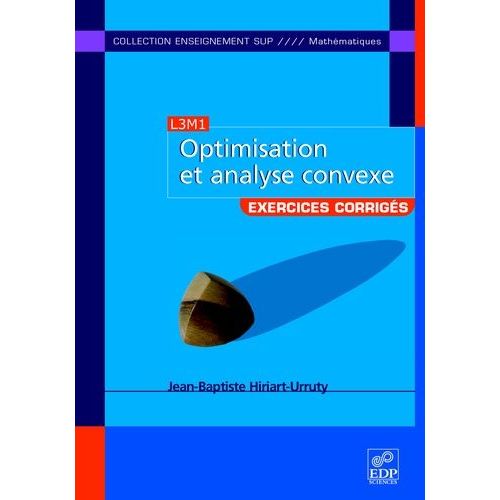 Optimisation Et Analyse Convexe - Exercices Et Problmes Corrigs, Avec Rappels De Cours    Format Broch 