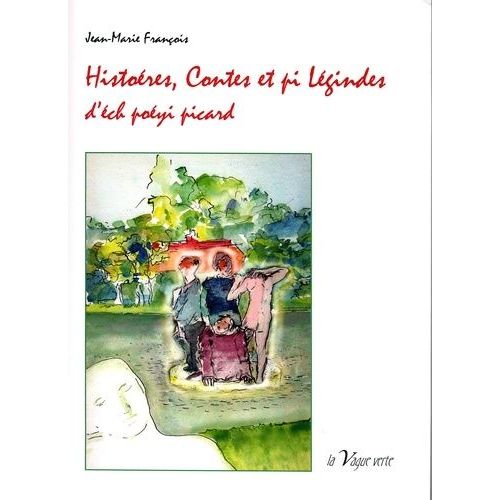 Histores, Contes Et Pi Lgindes D'ch Poyi Picard - Suivi De Chs Surpitchets D'poyis, dition En Langue Picarde   de Franois Jean-Marie  Format Broch 