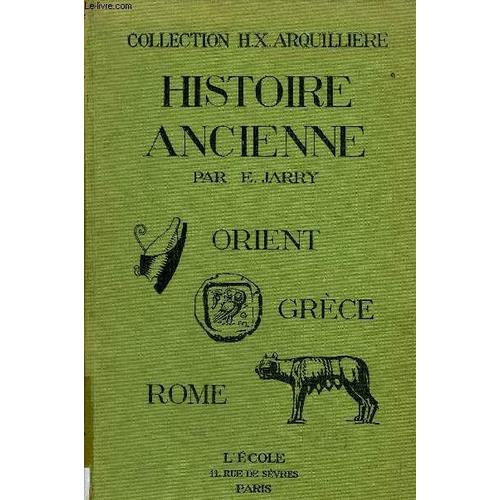 Histoire Ancienne Orient Grece Rome - Collection Manuels D'histoire De L'enseignement Secondaire.   de E.JARRY