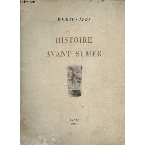 Histoire Avant Sumer   de robert ganzo 