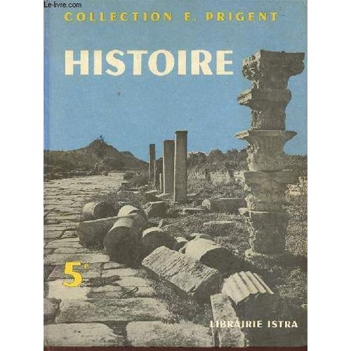 Histoire - Classe De Cinquime Cycle D Observation - Conforme  L Arrt Du 7 Mai 1963 - Collection E.Prigent.   de Collectif 