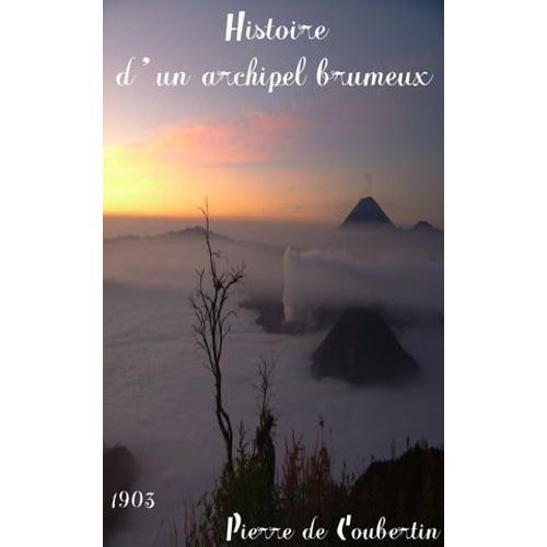 Histoire D'un Archipel Brumeux   de Pierre de Coubertin