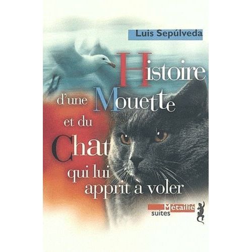 Histoire D'une Mouette Et Du Chat Qui Lui Apprit  Voler   de Luis Sepulveda 