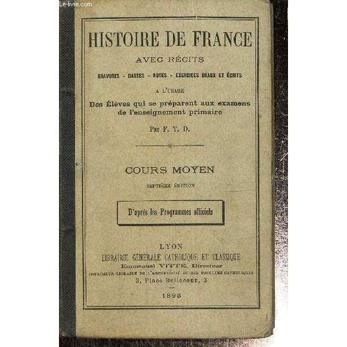 Histoire De France Avec Rcits  L Usage Des lves Qui Se Prparent Aux Examens De L Enseignement Primaire - Cours Moyen   de F.T.D. 