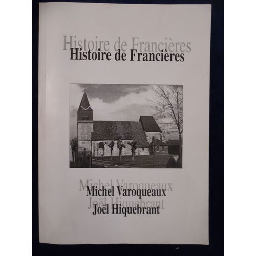 Histoire De Francires (Oise) - Michel Varoqueaux / Jol Hiquebrant - 1999 - N.P. - 21 X 29 X 2,5 Cm   