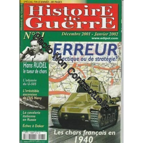 Histoire De Guerre N 21 Dcembre 2001 Janvier 2002 - Erreur De Tactique Ou De Stratgie? / Les Chars Franais En 1940 / Hans Rudel Le Tueur De Chars / L'odysse Du U-505 / L'irrsistible...   de Collectifs 