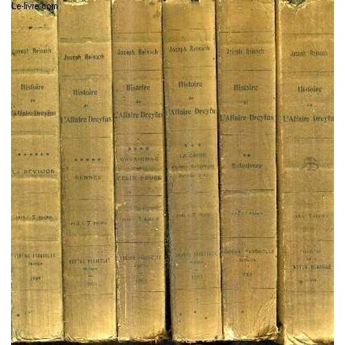 Histoire De L'affaire Dreyfus / En 6 Tomes - Tome 1 : Le Procs De 1894 - Tome 2 : Esterhazy - Tome 3 : La Crise Procs Esterhazy Procs Zola - Tome 4 : Cavaignac Et Flix Faure - Tome 5 : ...   de joseph reinach