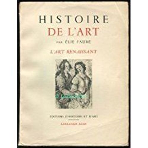 Histoire De L'art, L'art Renaissant.   de elie faure  Format Broch 