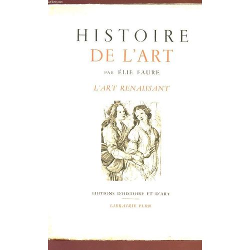 Histoire De L'art - L'art Renaissant.   de elie faure