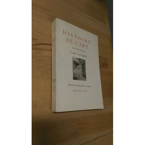 Histoire De L'art Par Elie Faure L 'art Antique Plon 1939   de Elie Faure 