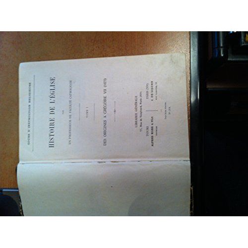 Histoire De L Eglise Par Un Professeur De Faculte Catholique Tome I / Des Origines A Gregoire Vii (1073)   de Cours D Instruction Religieuse  Format Broch 