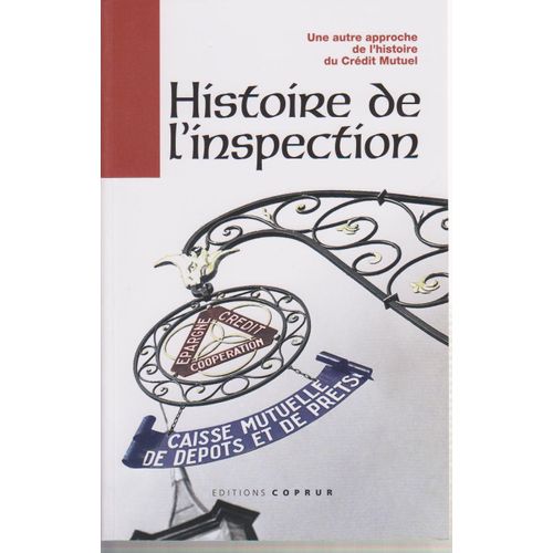 Histoire De L'inspection  (Une Autre Approche De L'histoire Du Credits Mutuel)   de COLLECTIF .  Format Broch 