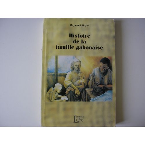 Histoire De La Famille Gabonaise   de Raymond Mayer  Format Broch 
