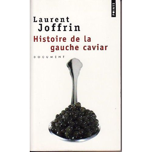 Histoire De La Gauche Caviar   de Laurent Joffrin