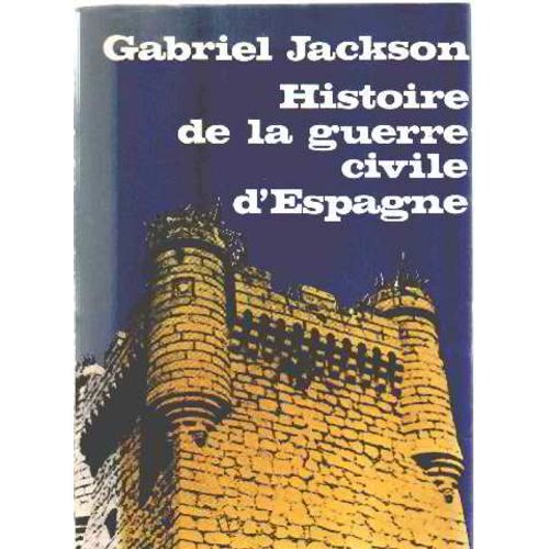 Histoire De La Guerre Civile D'espagne   de Jackson Gabriel 