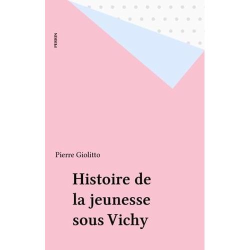 Histoire De La Jeunesse Sous Vichy   de Pierre Giolitto