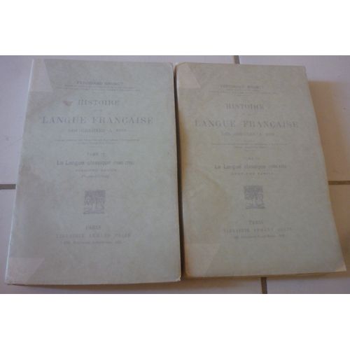 Histoire De La Langue Franaise (Ferdinand Brunot), Tome Iv : La Langue Classique (1660-1715), Premire Et Deuxime Parties   