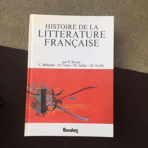 Histoire De La Litterature Francaise.   de BRUNEL / BELLENGER / COUTY / SELLIER / TRUFFET  Format Reli 