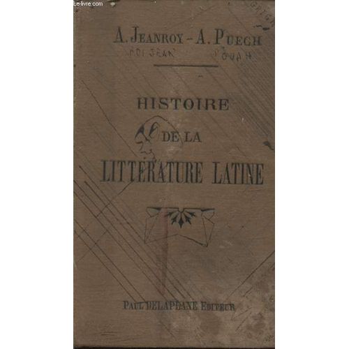 Histoire De La Litterature Latine de A. Jeanroy Et A. Puech