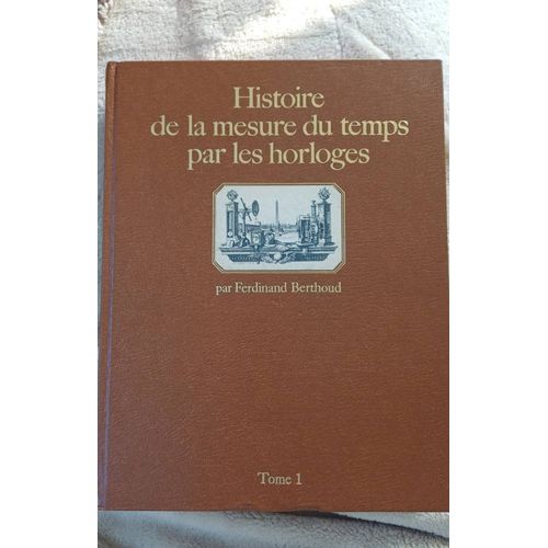 Histoire De La Mesure Du Temps Par Les Horloges Ferdinand Berthoud   