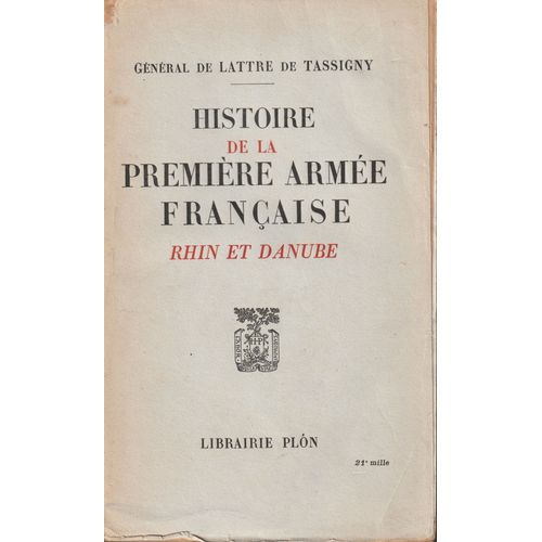 Histoire De La Premire Arme Franaise Par De Lattre De Tassigny   de Gnral de Lattre de Tassigny 