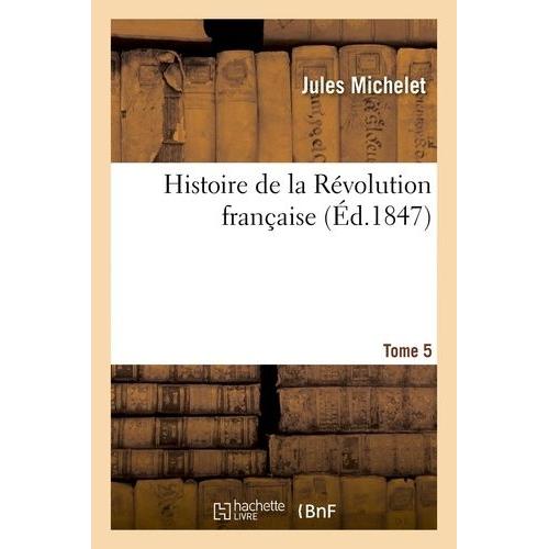 Histoire De La Rvolution Franaise - Tome 5   de Michelet Jules  Format Broch 