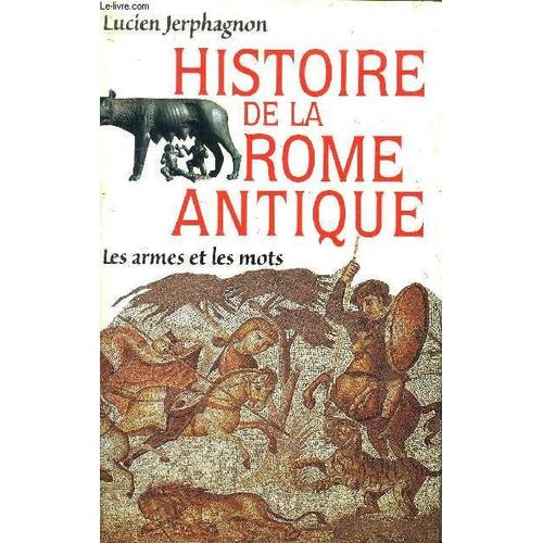 Histoire De La Rome Antique - Les Armes Et Les Mots.   de lucien jerphagnon  Format Reli 