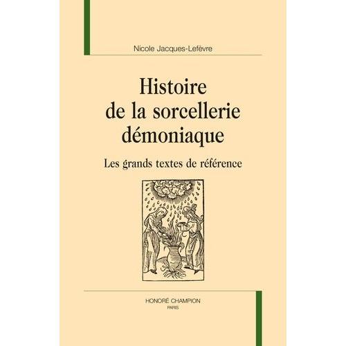 Histoire De La Sorcellerie Dmoniaque - Les Grands Textes De Rfrence   de Jacques-Lefvre Nicole  Format Beau livre 