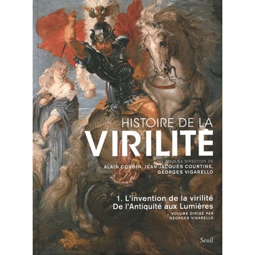 Histoire De La Virilit - Tome 1, De L'antiquit Aux Lumires, L'invention De La Virilit   de Corbin Alain  Format Reli 