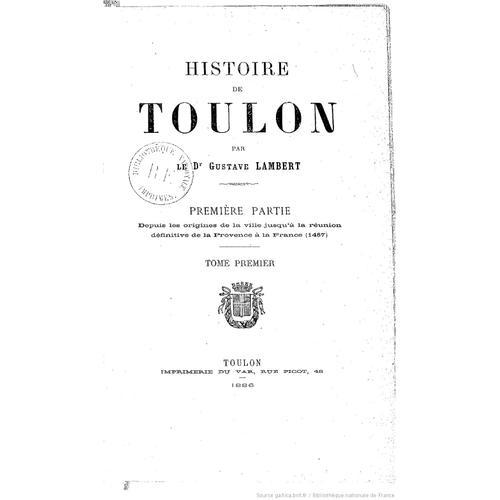 Histoire De Toulon. Rimpression 1989 Fac-Simil De L(')dition De 1886-1892. Tirage Limit  300 Exemplaires. Complet En 4 Volumes.   de Docteur Gustave LAMBERT  Format Broch 