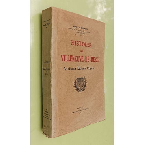 Histoire De Villeneuve De Berg - Ancienne Bastide Royale Par Albert Grimaud / Imprimerie Habauzit Aubenas (Ardche) 1942   