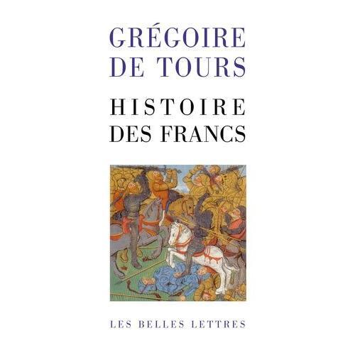 Histoire Des Francs - En Un Volume   de Grgoire de Tours  Format Broch 