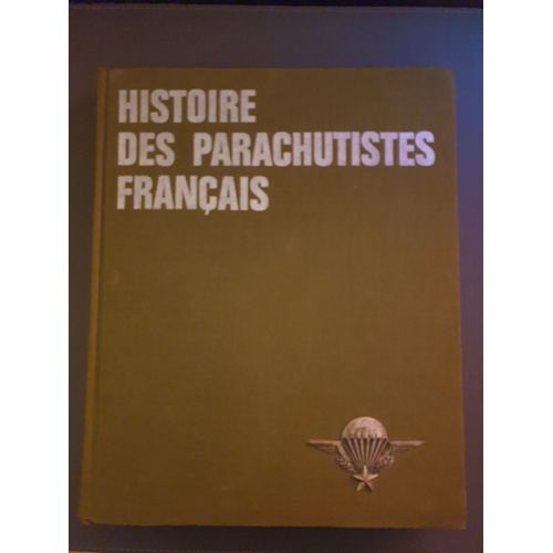 Histoire Des Parachutistes Franais, Volume 1 De La Seconde Guerre Mondiale  La Guerre D'indochine, Sous La Direction De Paul Gaujac   