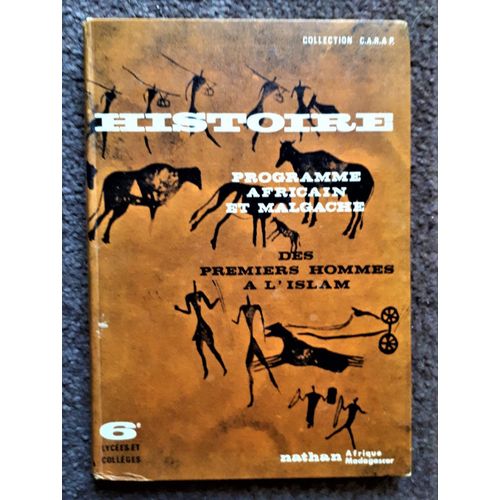 Histoire Des Premiers Hommes  L Islam 6e Lyces Et Collges- Conforme Aux Programmes Africain Et Malgache D Expression Franaise (1967) (Collection C.A.R.A.P.)   de Collectif 
