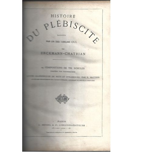 Histoire Du Plbiscite, Raconte Par Un Des 7500000 Oui-Les Deux Frres-Histoire D'Un Sous Matre-Le Brigadier Frdric-Une Campagne En Kabylie-Matre Gaspar Fix-Souvenirs D'Un Ancien Chef De Chantier   de ERCKMANN-CHATRIAN 
