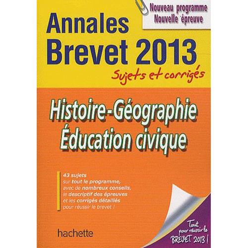 Histoire-Gographie Education Civique Annales Brevet 2013 - Sujets Et Corrigs   de Christophe Sasse  Format Broch 