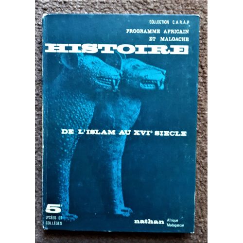 Histoire - L Islam Au 16e Sicle - 5e Lyces Et Collges- Conforme Aux Programmes Africain Et Malgache D Expression Franaise (1965) (Collection C.A.R.A.P.)   de Collectif 