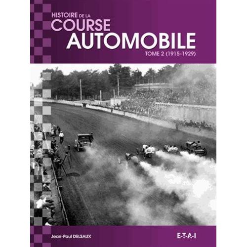 Histoire Mondiale De La Course Automobile - Tome 2, 1915-1929    Format Broch 