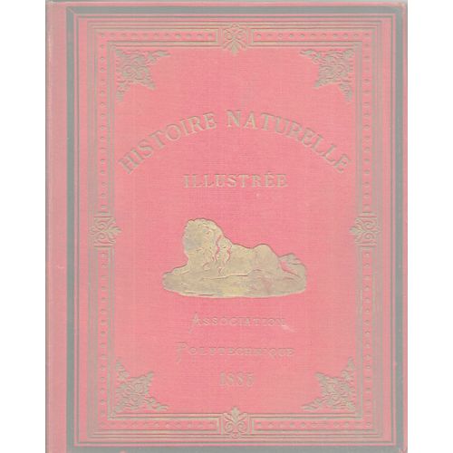 Histoire Naturelle Illustre (Zoologie). Cours lmentaire D'histoire Naturelle. Dessins Par Susemihl, Bocourt, Girardet Etc. Gravures Par Mm., Andrew, Best, Pothey, Trichon Etc. de M Biotard