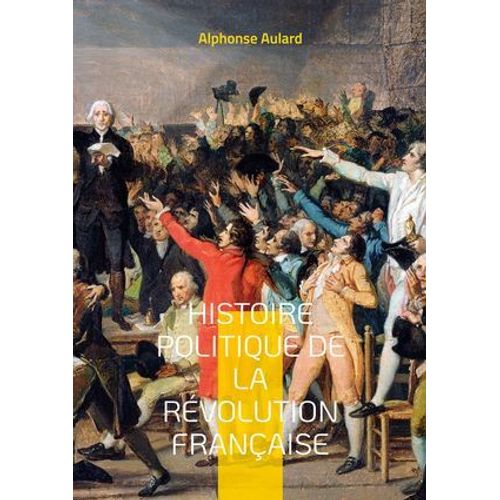Histoire Politique De La Rvolution Franaise  