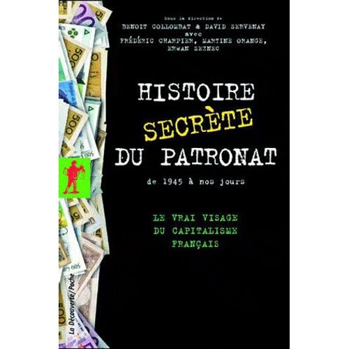 Histoire Secrte Du Patronat De 1945  Nos Jours   de David Servenay  Format Broch 