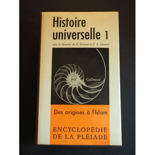 Histoire Universelle 1 - Des Origines  L' Islam - Collection Encyclopdie De La Pliade N 2    Format Beau livre 