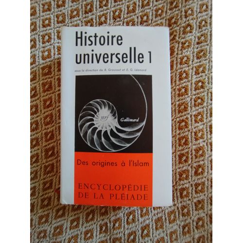 Histoire Universelle 1 - Des Origines  L'islam - Encyclopdie De La Pliade   