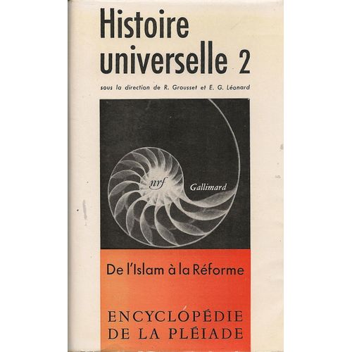 Histoire  Universelle 2 & De L'islam  La Rforme   de R. GROUSSET  &  E. G. LEONARD  Format Broch 
