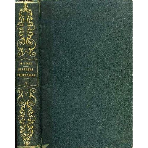 Histoire Universelle, Contenant L'histoire Ancienne, L'histoire Romaine Et L'histoire Du Bas-Empire, Tome Iii, Histoire Du Bas-Empire de Segur M. Le Comte De
